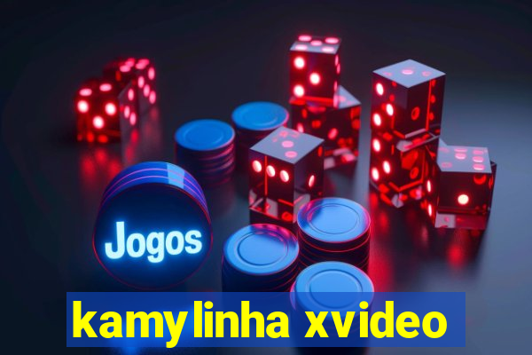 kamylinha xvideo